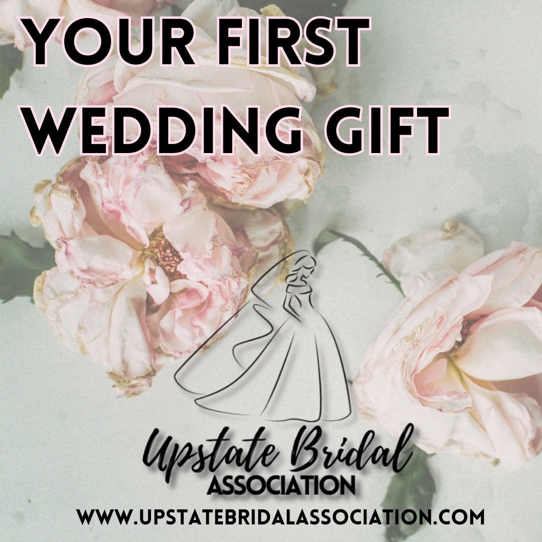 Your First Wedding Gift — Upstate Bridal Association